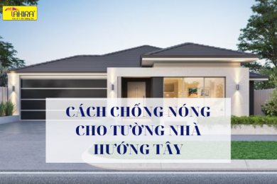 Cách Chống Nóng Cho Tường Nhà Hướng Tây
