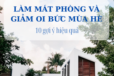 Làm Mát Phòng và Giảm Oi Bức Mùa Hè: 10 Gợi Ý Hiệu Quả