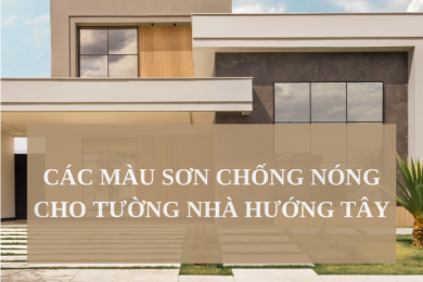 Các Màu Sơn Chống Nóng Cho Tường Nhà Hướng Tây: Tạo Sự Mát Mẻ và Thoáng Đãng