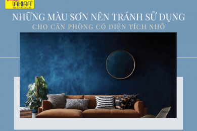 NHỮNG MÀU SƠN NÊN TRÁNH SỬ DỤNG CHO CĂN PHÒNG CÓ DIỆN TÍCH NHỎ