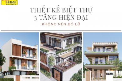 Thiết kế biệt thự 3 tầng hiện đại không nên bỏ lỡ