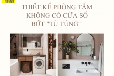 THIẾT KẾ PHÒNG TẮM KHÔNG CÓ CỬA SỔ BỚT "TÙ TÚNG"