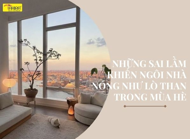 Những sai lầm khiến ngôi nhà nóng như lò than trong mùa hè